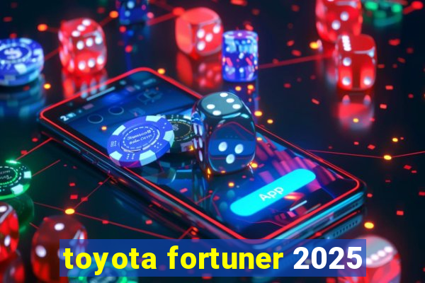 toyota fortuner 2025