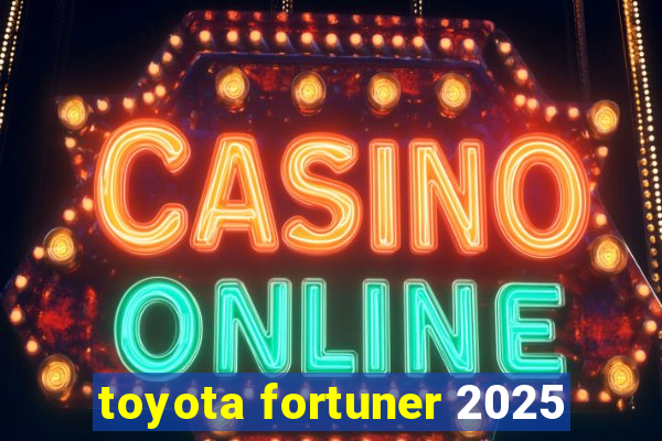 toyota fortuner 2025