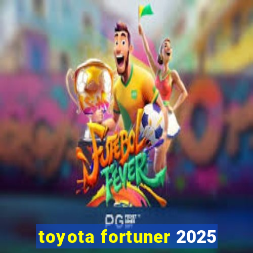 toyota fortuner 2025