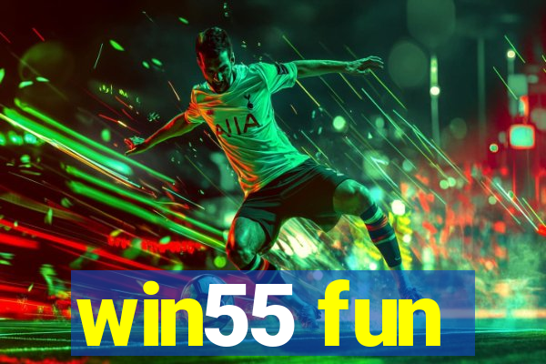 win55 fun