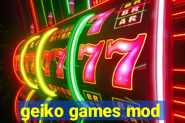 geiko games mod
