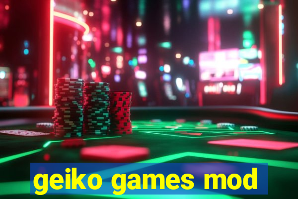 geiko games mod