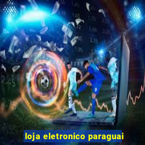 loja eletronico paraguai