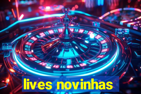 lives novinhas