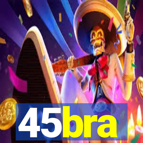 45bra
