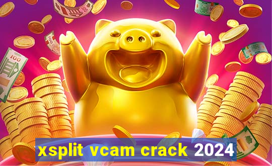 xsplit vcam crack 2024