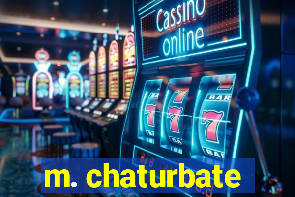 m. chaturbate
