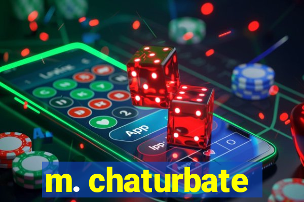 m. chaturbate