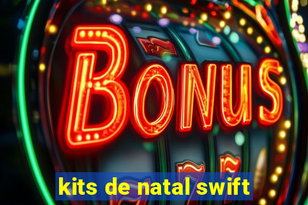 kits de natal swift