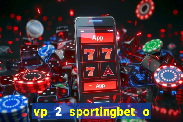 vp 2 sportingbet o que significa