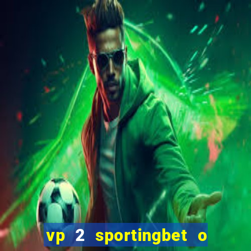 vp 2 sportingbet o que significa