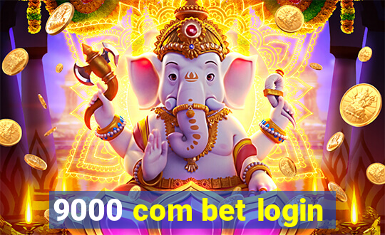9000 com bet login