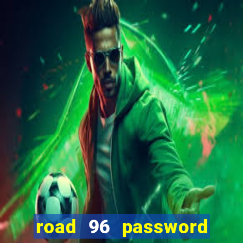 road 96 password happy taxi