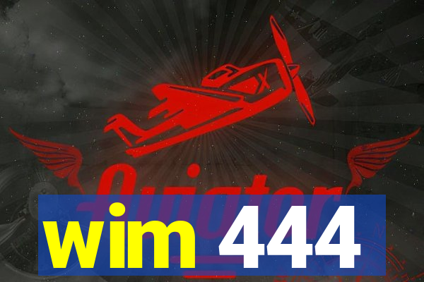 wim 444