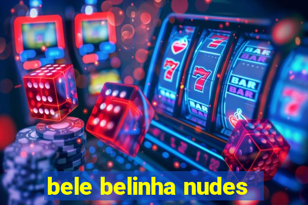 bele belinha nudes