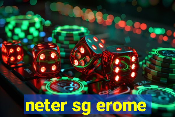 neter sg erome