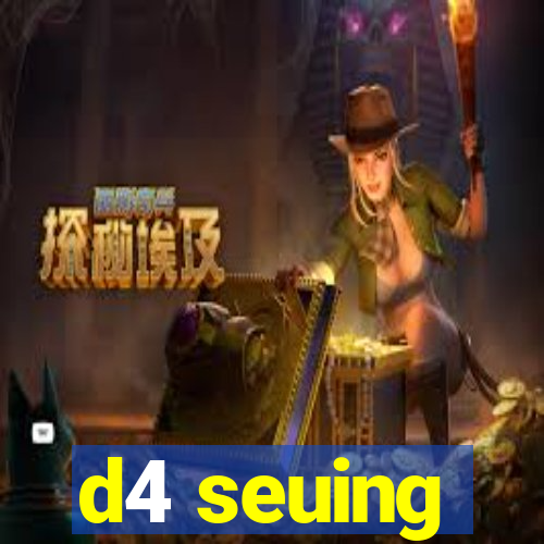 d4 seuing