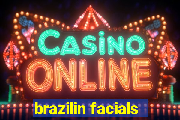 brazilin facials