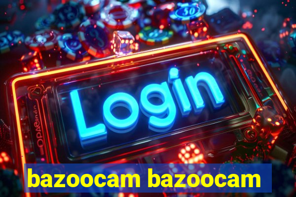 bazoocam bazoocam