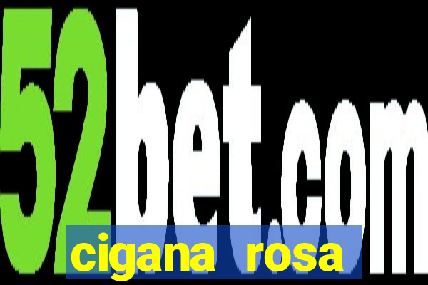 cigana rosa vermelha historia