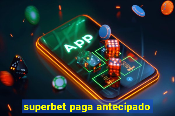 superbet paga antecipado