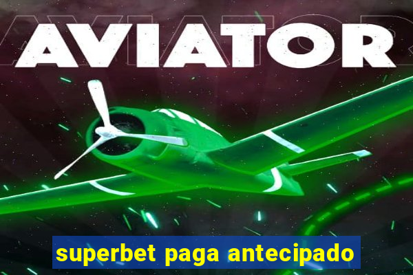 superbet paga antecipado
