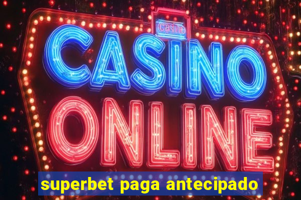 superbet paga antecipado