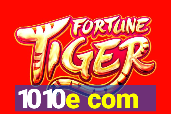 1010e com