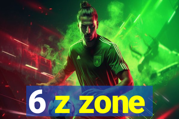 6 z zone