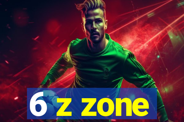 6 z zone