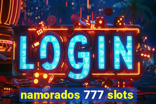namorados 777 slots