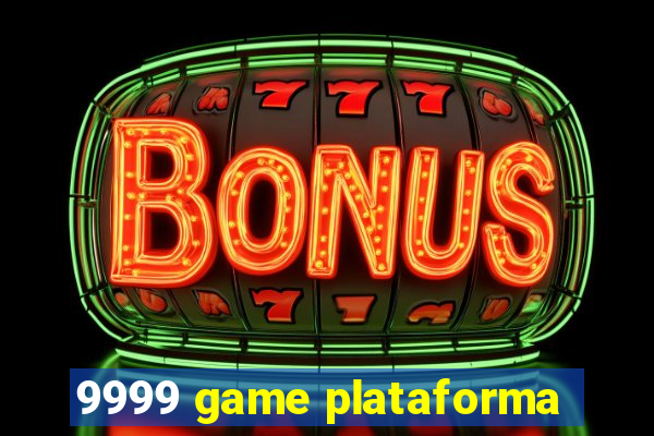 9999 game plataforma