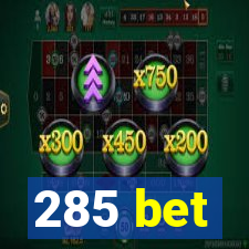 285 bet