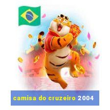 camisa do cruzeiro 2004