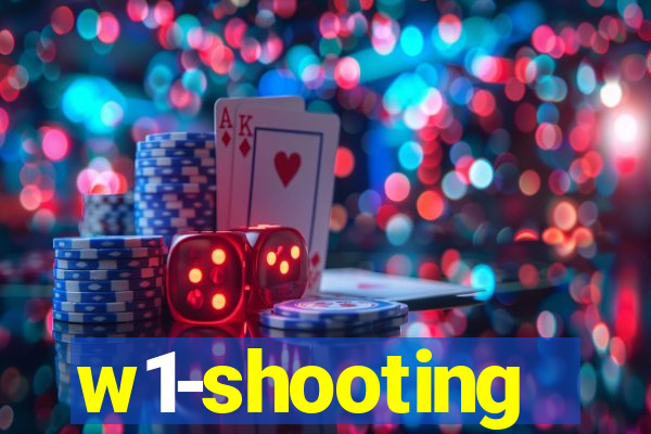 w1-shooting