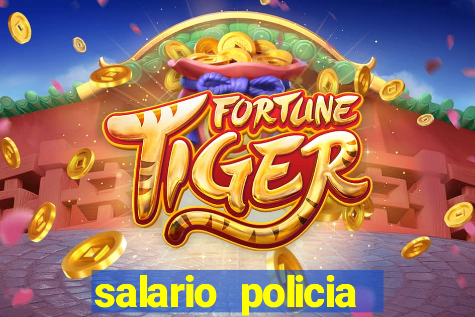 salario policia civil da bahia