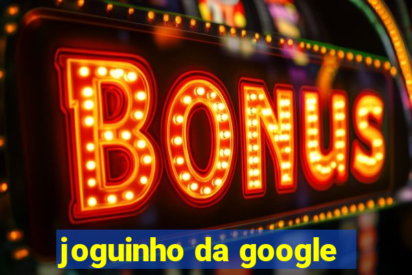 joguinho da google