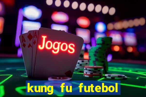 kung fu futebol clube assistir