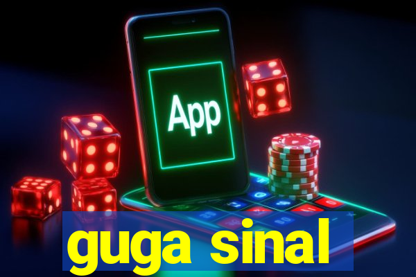 guga sinal
