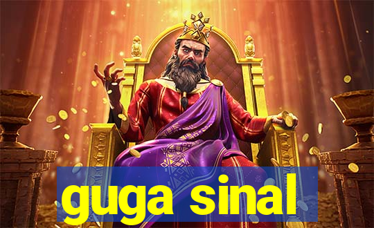 guga sinal