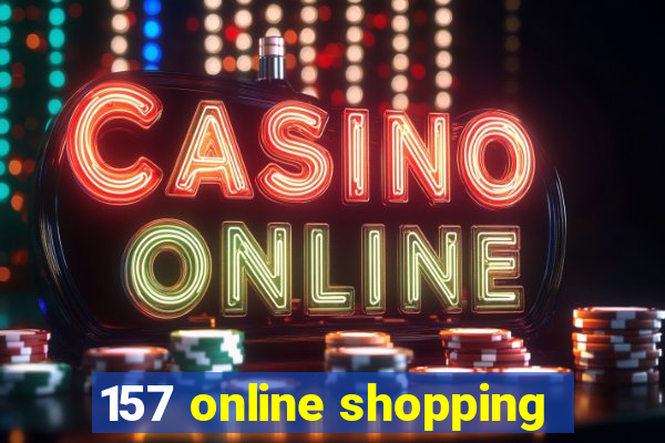 157 online shopping