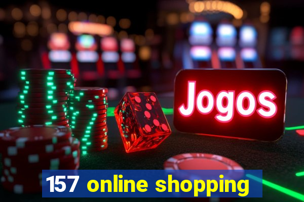 157 online shopping