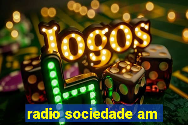 radio sociedade am