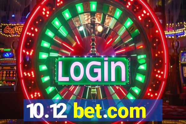 10.12 bet.com