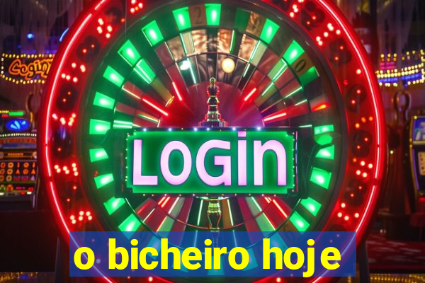 o bicheiro hoje