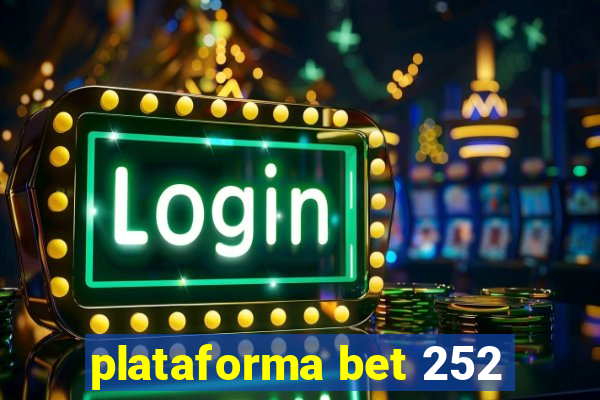 plataforma bet 252