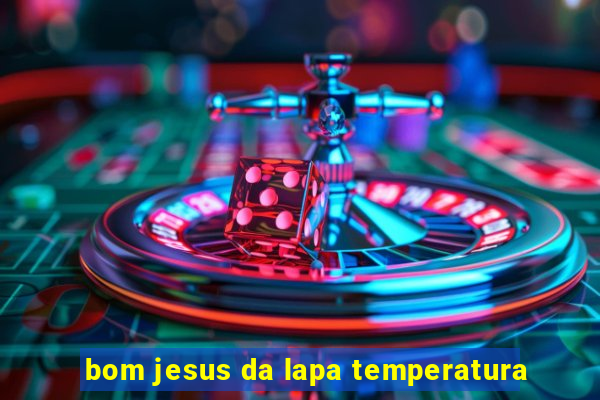 bom jesus da lapa temperatura
