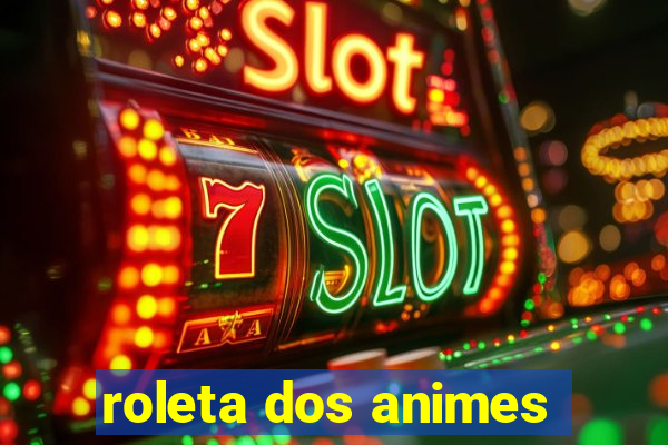 roleta dos animes