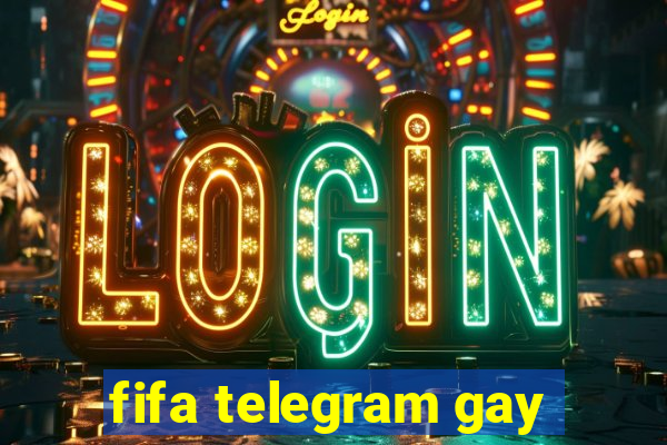 fifa telegram gay