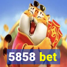 5858 bet